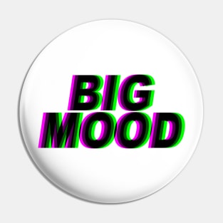 BIG MOOD Pin