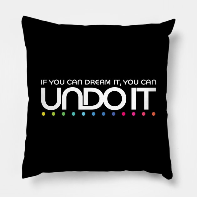 If you can dream it, you can undo it Pillow by GoAwayGreen