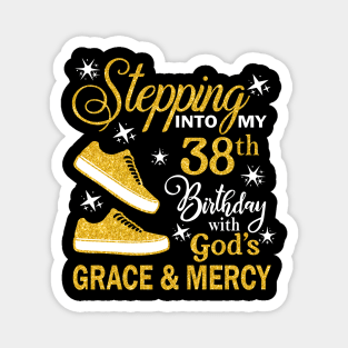 Stepping Into My 38th Birthday With God's Grace & Mercy Bday Magnet