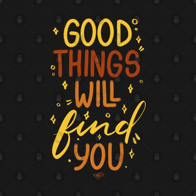 Good Things Will Find You by von vix