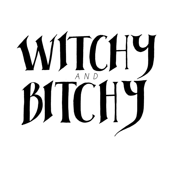 Witchy + Bitchy by CRUCIFIXVI