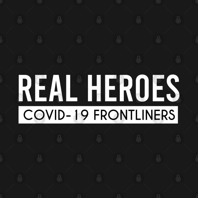 Covid-19 Frontliners Real Heroes - Coronavirus Cases - Coronavirus News - USA Coronavirus - Coronavirus T-Shirt by Firts King