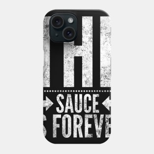 The Sauce is Forever Phone Case