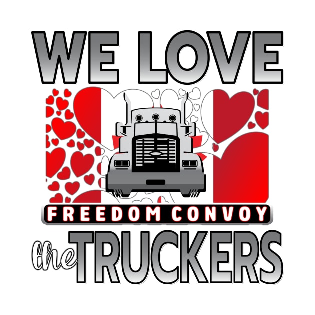 WE LOVE THE TRUCKERS - TRUCKERS FOR FREEDOM CONVOY  2022 TO OTTAWA CANADA SILVER AND GRAY by KathyNoNoise