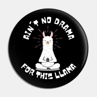 Aint no drama for this llama Pin