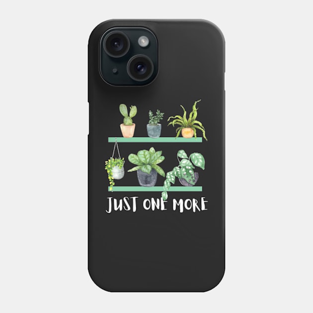 Just one more Plant Lady Mom Indoor Plants and Floral Phone Case by larfly