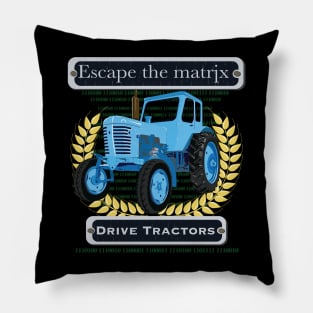 Escape the matrix - drive tractors Pillow