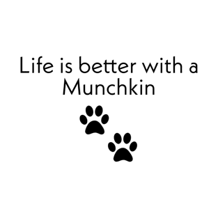 Life is better with a Munchkin T-Shirt