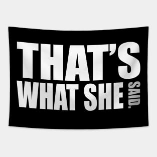 Tha's what she said Tapestry