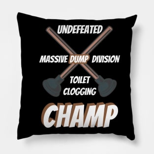 Undefeated Massive Dump Division Toilet Clogging Champ Pillow