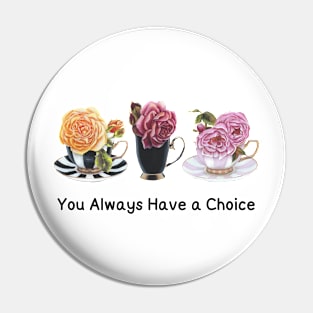 You Always Have a Choice Pin