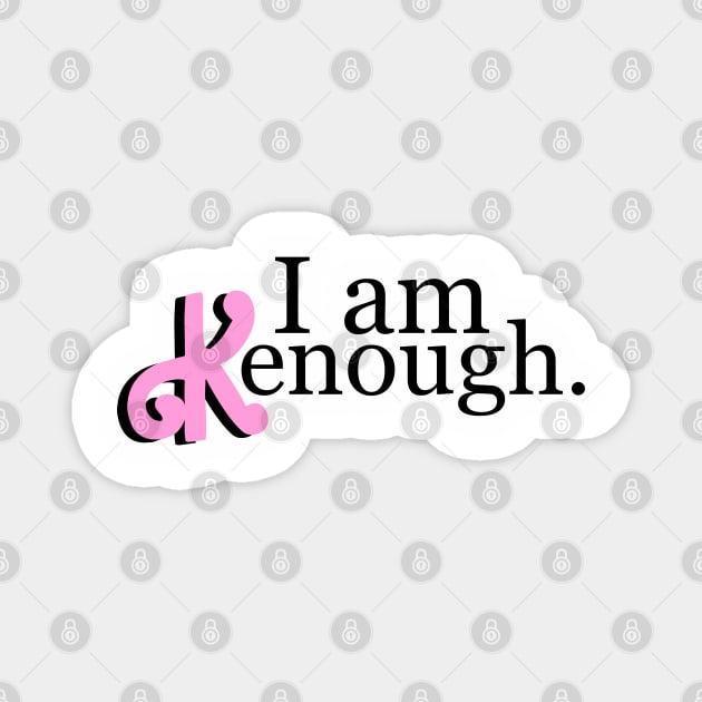 I am kenough, Identical logo! choose the color Magnet by Linys