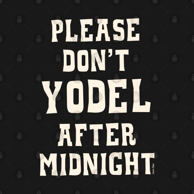 Don't Yodel After Midnight Light Text by Charlie Adam Design Shop