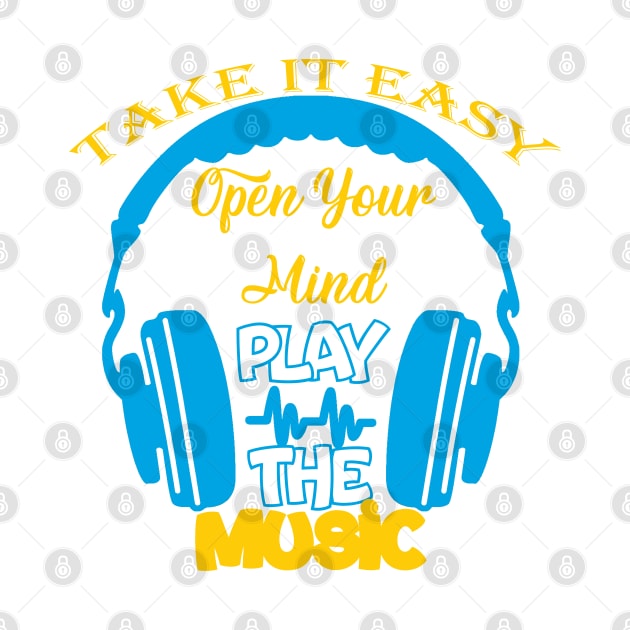 Take it easy, open your mind Play the music by HassibDesign