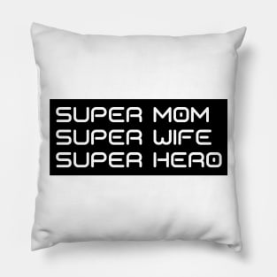 Super Mom, Super Wife, Super Hero. Funny Mom Life Design. Great Mothers Day Gift. Pillow