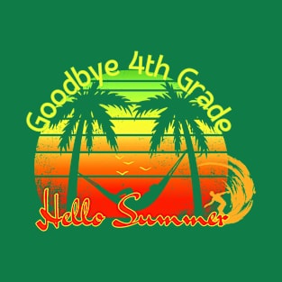 Goodbye 4th Grade Hello Summer Funny Fourth Grade Graduate T-Shirt