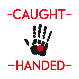 Caught Red Handed T-Shirt