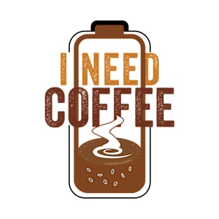 I need coffee funny coffee cups battery beans coffee T-Shirt