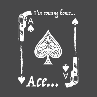 Destiny 2 - Cayde 6, I'm coming home Ace T-Shirt