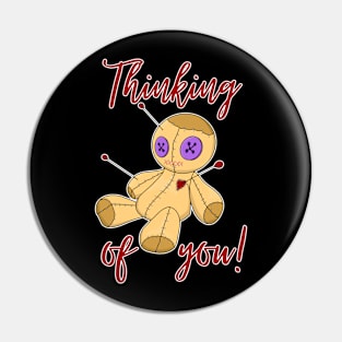 Thinking of you - funny voodoo doll design Pin