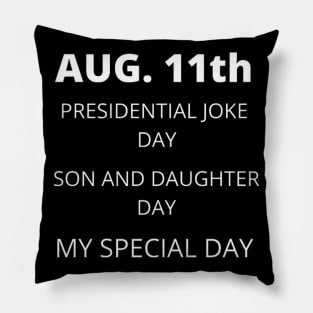 August 11th birthday, special day and the other holidays of the day. Pillow