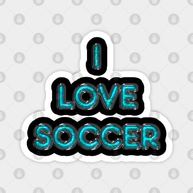 I Love Soccer - Turquoise Magnet by The Black Panther