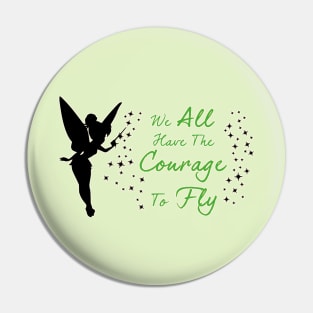 Tinkerbell - We All Have The Courage To Fly Pin