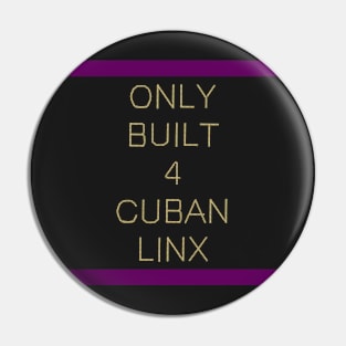 Only Built 4 Cuban Linx Pin