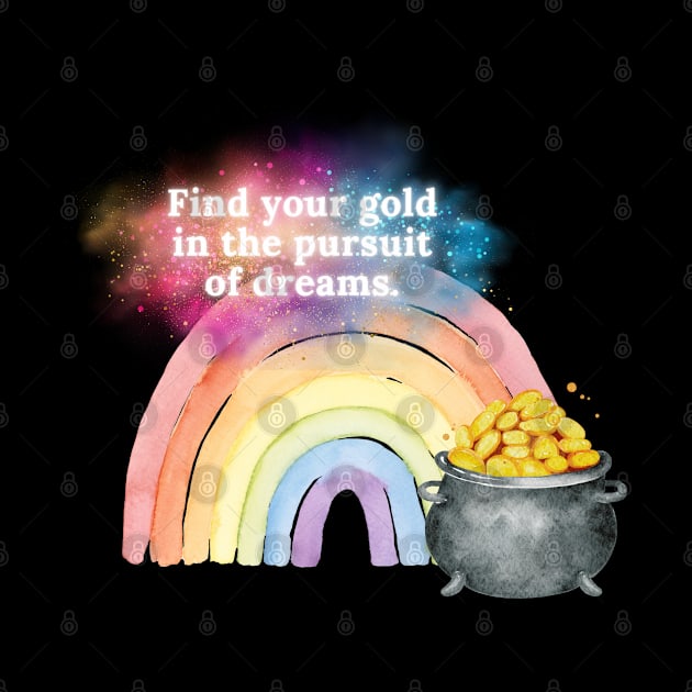 Find your gold in the pursuit of dreams. by EmoteYourself