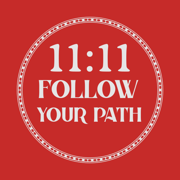 11:11 Follow your Path by Preston James Designs