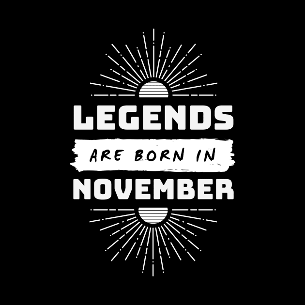 Legends Are Born In November by FTF DESIGNS