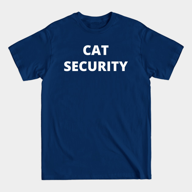 Disover Cat Security Funny Joke Cat Lover - Cat Lover Gifts - T-Shirt