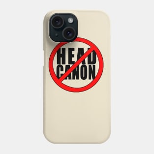 NO HEADCANON HERE Phone Case