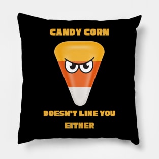 Candy Corn Doesn't Like You Either Pillow