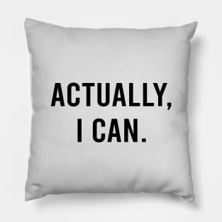 Actually I Can Empowering Quote in White Pillow