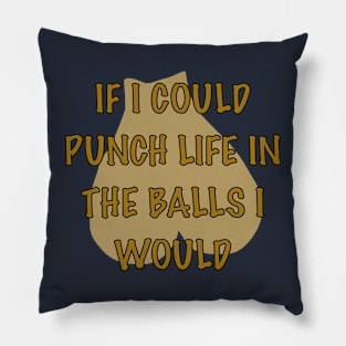 Punch life in the balls Pillow