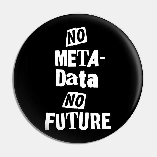 No Metadata, No Future Pin by scottythered