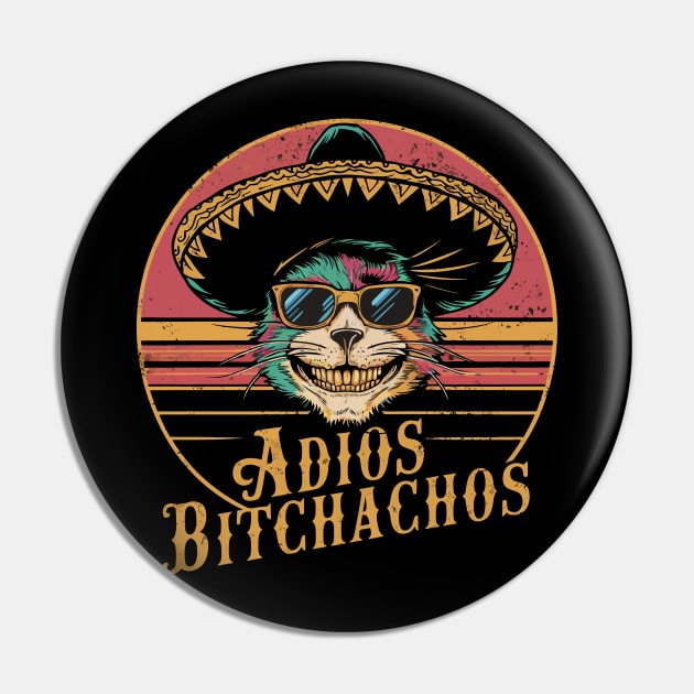 Adios Bitchachos Pin by FunnyZone