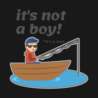 Its not a Boy , its a Man  Young angler T-Shirt