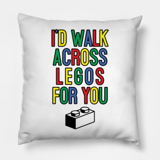 I'd Walk Across Blocks for you Pillow