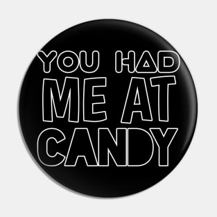 You Had Me At Candy - Sarcastic Teens Graphic Design Halloween Saying Pin