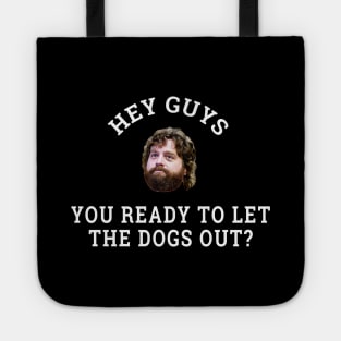 Hey guys, you ready to let the dogs out? Tote