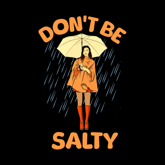 Dont-Be-A-Salty-Bitch by Suisui Artworks