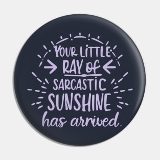 little ray of sarcastic sunshine Pin