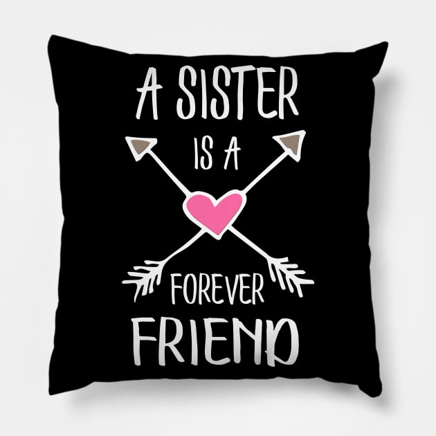 A sister is a forever friend. Pillow by LebensART