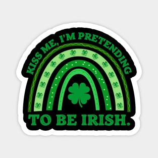Kiss Me I'm Pretending To Be Irish Magnet