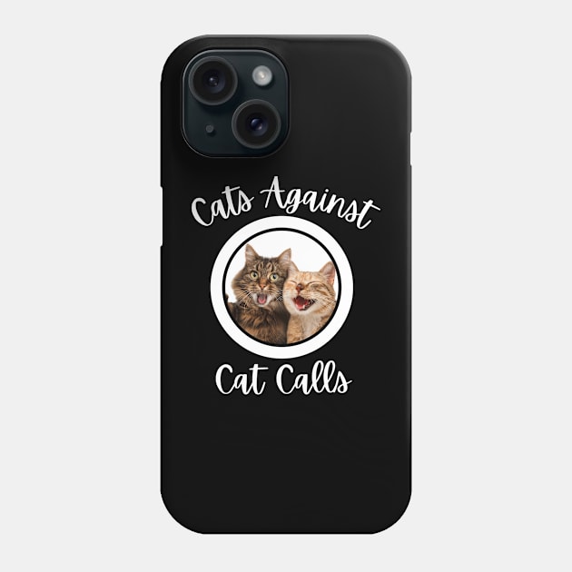 Cats against catcalls Phone Case by mkhriesat