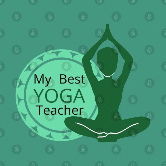 My Best YOGA Teacher by O.M design