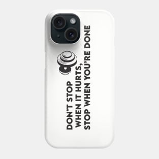 Dont Stop When Your Tired Stop When Your Done Phone Case