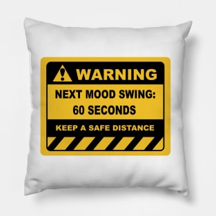 Human Warning Sign NEXT MOOD SWING 60 SECONDS KEEP A SAFE DISTANCE Sayings Sarcasm Humor Quotes Pillow